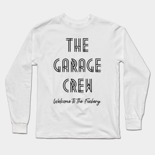 Garage Crew- Fuckery Long Sleeve T-Shirt